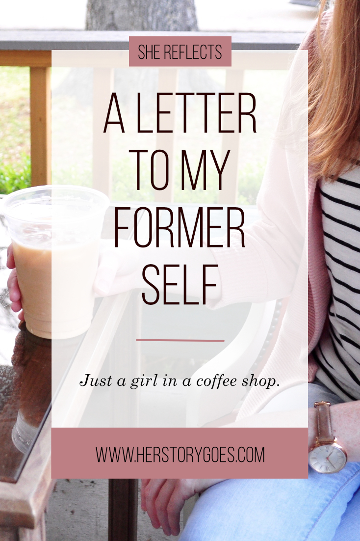 A Letter to My Former Self, Just a Girl in a Coffee Shop — Her Story Goes.