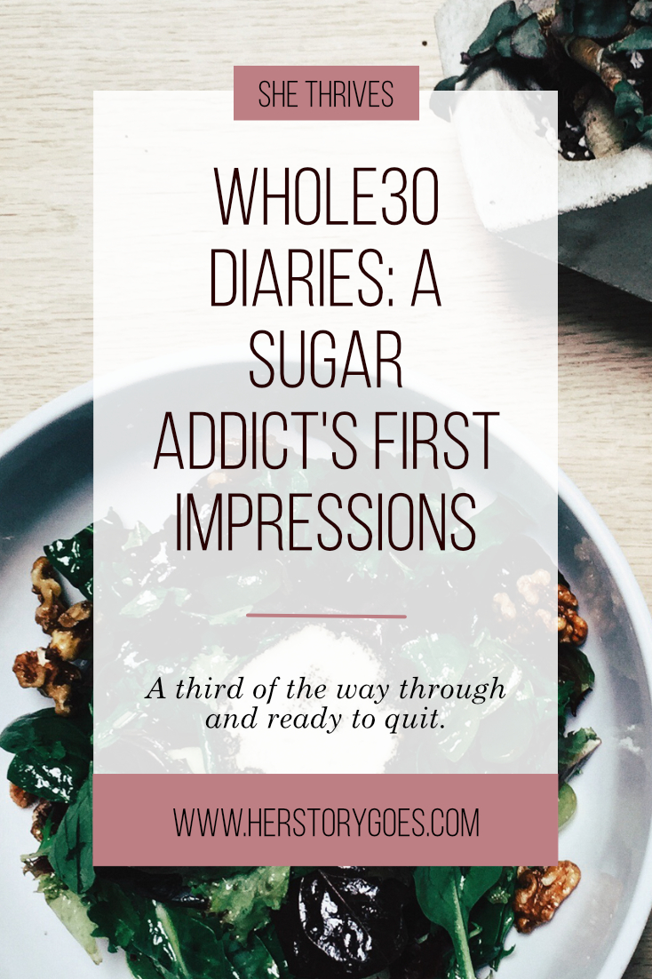 Whole30 Diaries: A Sugar Addict's First Impressions — Her Story Goes.