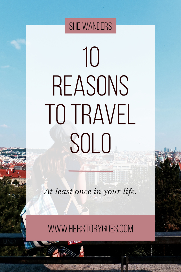 10 Reasons to Travel Solo — Her Story Goes.