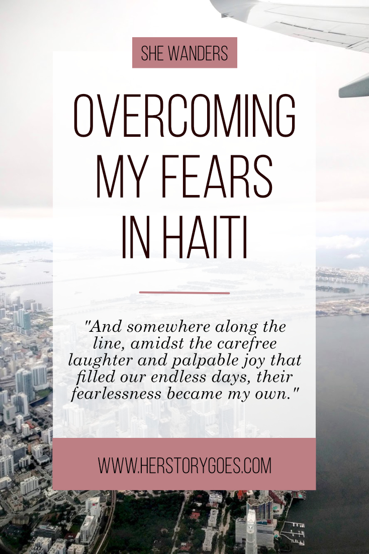 Overcoming Fears in Haiti — Her Story Goes.