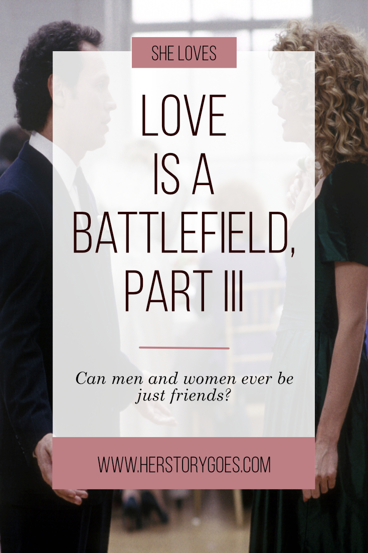 Love Is A Battlefield >>> Part III of my three-part series starring the (slightly stereotypical) Mr. Wrongs that, looking back, might have led to something right. — Her Story Goes.