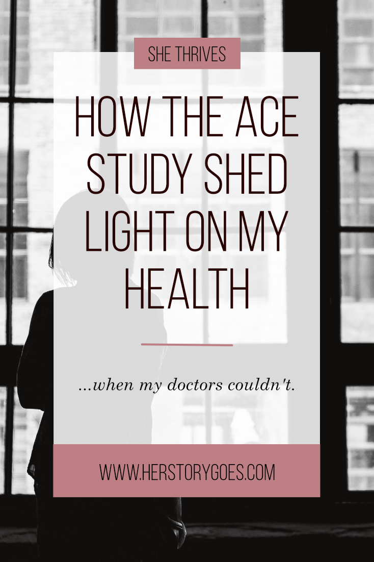 How the ACE Study Shed Light On My Health When Doctors Couldn't — Her Story Goes.