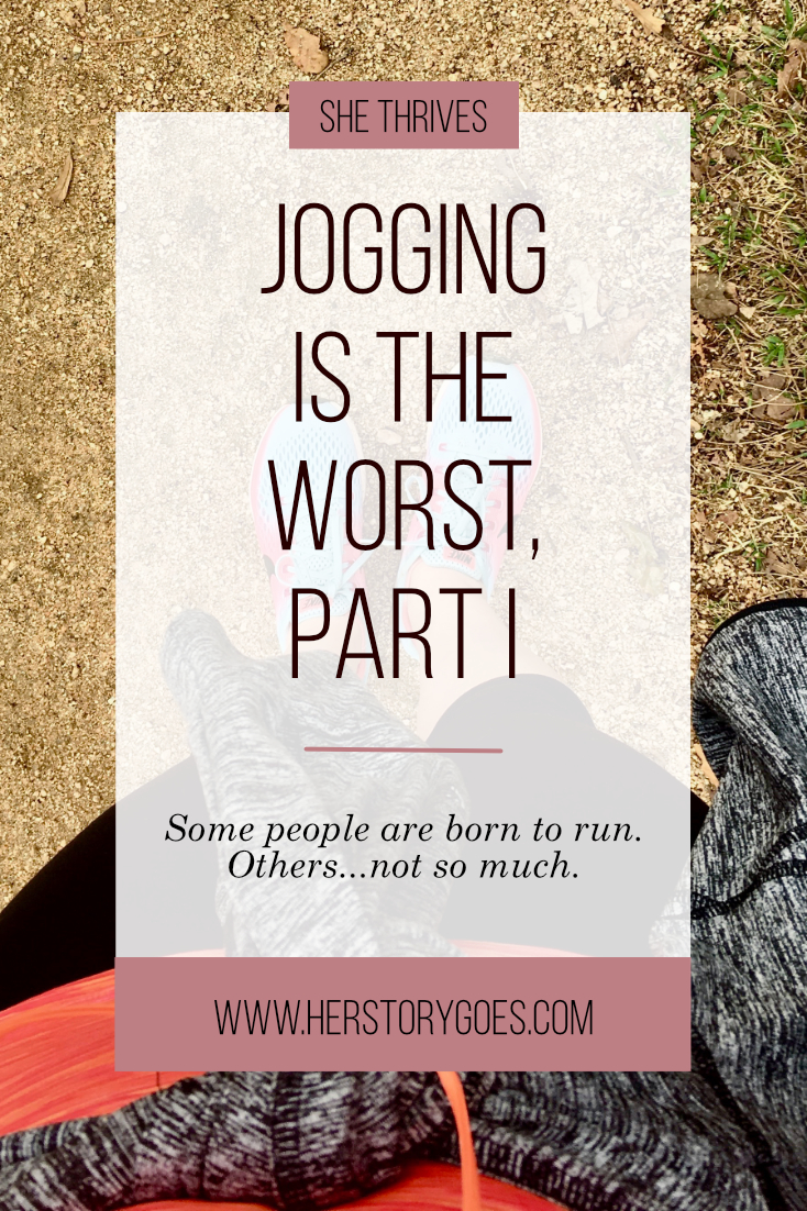 Jogging is the Worst, Part 1 — Her Story Goes.