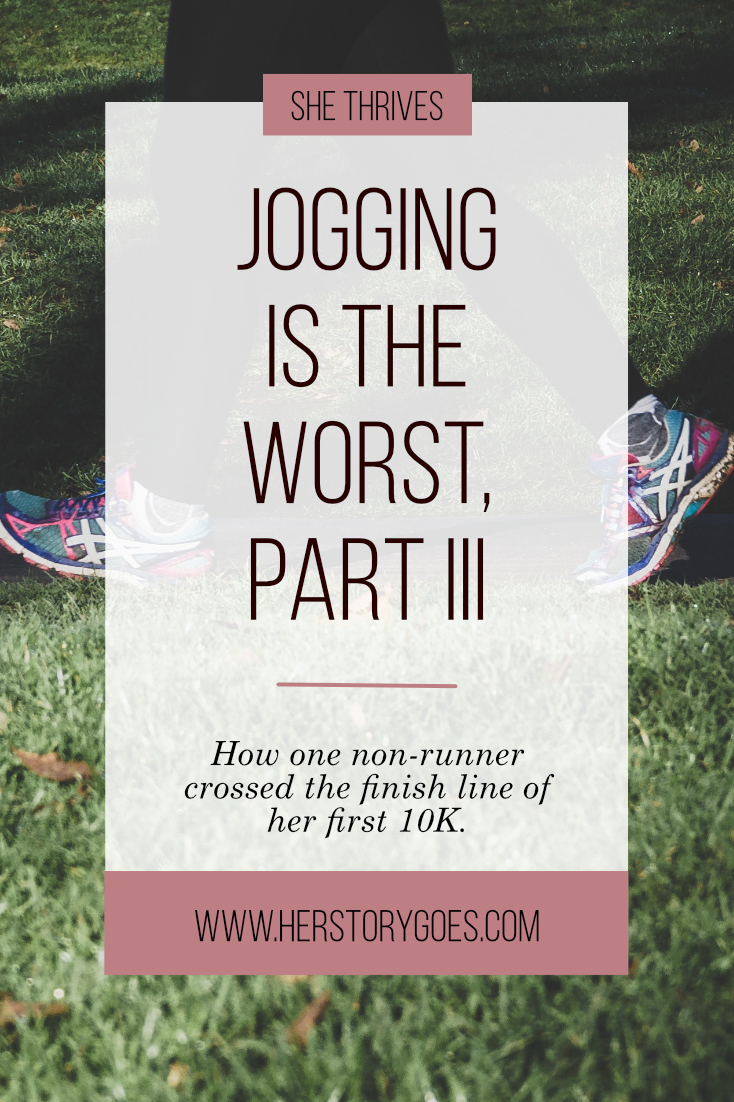 Jogging is the Worst, Part 3 — Her Story Goes.